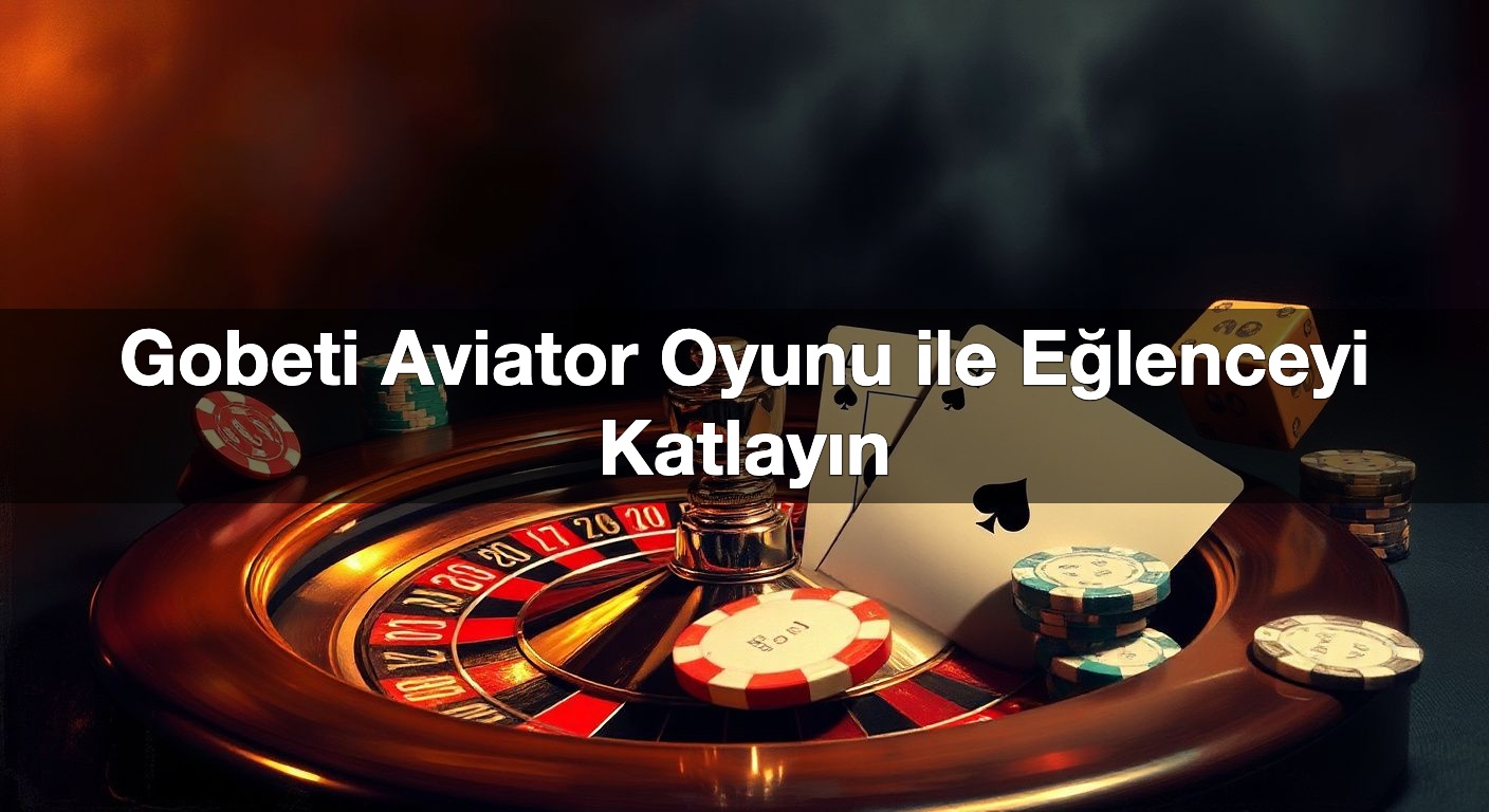 gobeti aviator oyunu ile e lenceyi katlay n 1791841054920