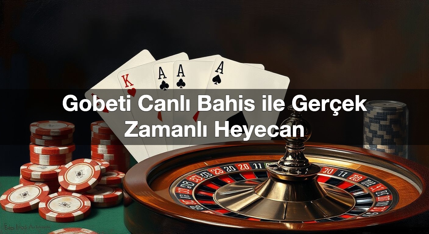 gobeti canl bahis ile ger ek zamanl heyecan 1791841142086