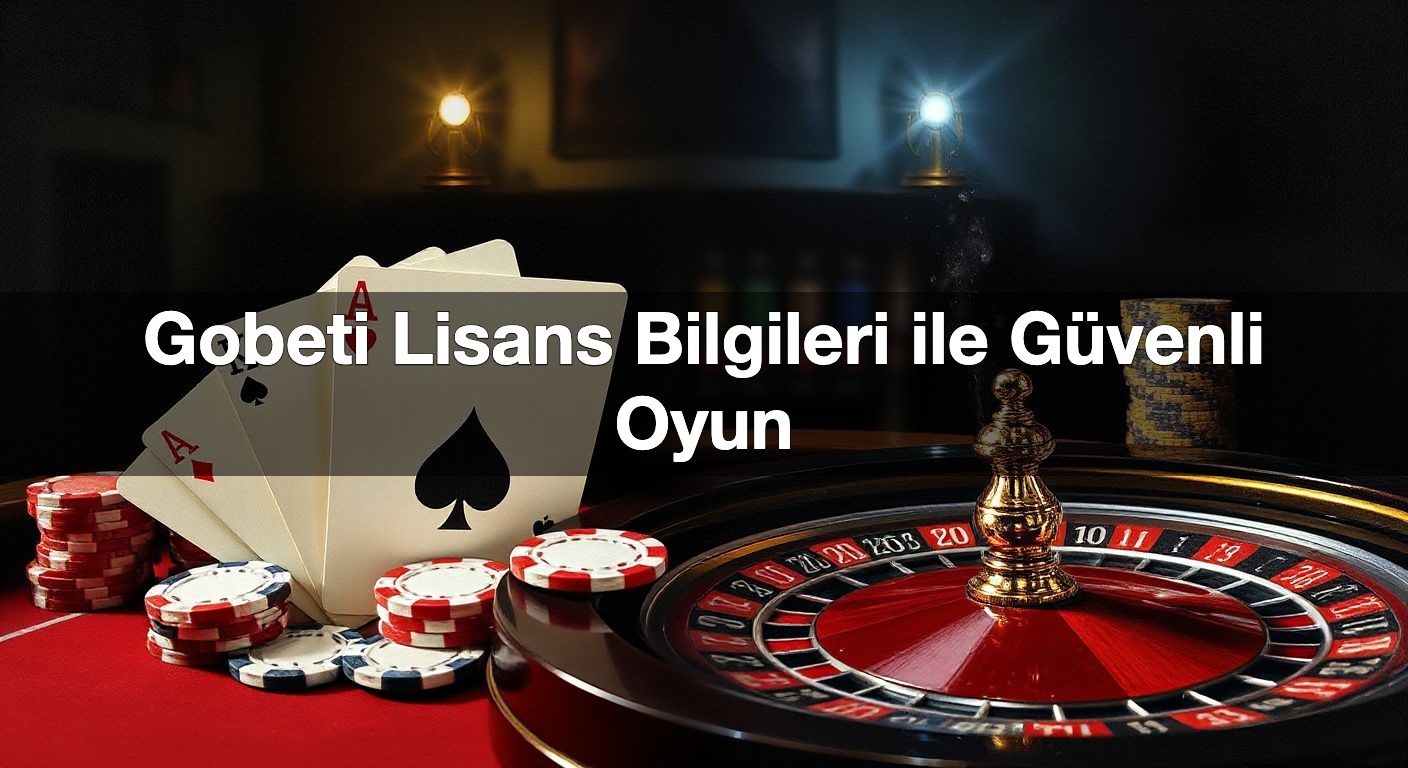 gobeti lisans bilgileri ile g venli oyun 1791841120516